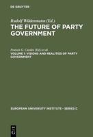 The Future of Party Government Vol. 1: Visions & Realities of Party Government