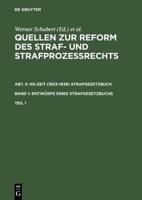Quellen Zur Reform Des Straf- Und Strafprozerechts. Abt. II: NS-Zeit (1933-1939) Strafgesetzbuch. Band 1: Entwürfe Eines Strafgesetzbuchs. Teil 1