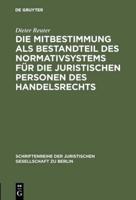 Die Mitbestimmung Als Bestandteil Des Normativsystems Für Die Juristischen Personen Des Handelsrechts