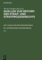 Quellen Zur Reform Des Straf- Und Strafprozerechts. Abt. II: NS-Zeit (1933-1939) Strafgesetzbuch. Band 1: Entwürfe Eines Strafgesetzbuchs. Teil 2