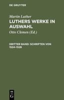 Luthers Werke in Auswahl, Dritter Band, Schriften von 1524-1528