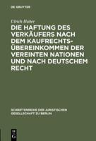 Die Haftung Des Verkäufers Nach Dem Kaufrechtsübereinkommen Der Vereinten Nationen Und Nach Deutschem Recht