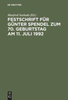 Festschrift Für Günter Spendel Zum 70. Geburtstag Am 11. Juli 1992