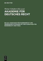 Ausschu Für Fahrnisrecht Und Gemeinsame Sitzungen Mit Dem Ausschu Für Bodenrecht (1937-1942)