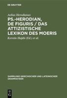 Ps.-Herodian, De Figuris / Das Attizistische Lexikon Des Moeris