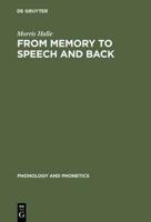 From Memory to Speech and Back: Papers on Phonetics and Phonology 1954 - 2002
