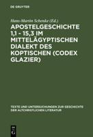 Apostelgeschichte 1,1 - 15,3 Im Mittelägyptischen Dialekt Des Koptischen (Codex Glazier)