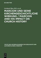 Marcion Und Seine Kirchengeschichtliche Wirkung / Marcion and His Impact on Church History