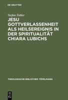 Jesu Gottverlassenheit Als Heilsreignis in Der Spiritualitat Chiara Lubichs