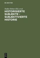 Historisierte Subjekte - Subjektivierte Historie