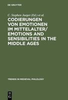 Codierungen Von Emotionen Im Mittelalter / Emotions and Sensibilities in the Middle Ages