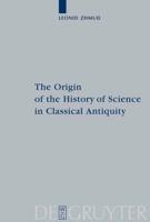 The Origin of the History of Science in Classical Antiquity