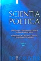 Scientia Poetica, Band 11, 2007: Jahrbuch Fur Geschichte der Literatur Und der Wissenschaften/Yearbook For The History Of Litera