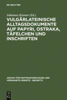 Vulgärlateinische Alltagsdokumente Auf Papyri, Ostraka, Täfelchen Und Inschriften