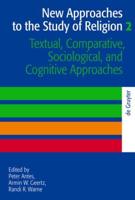 New Approaches to the Study of Religion. Volume 2 Textual, Comparative, Sociological, and Cognitive Approaches