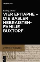 Vier Epitaphe - Die Basler Hebraistenfamilie Buxtorf