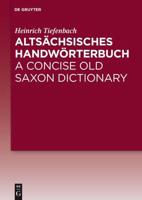 Altsächsisches Handwörterbuch / A Concise Old Saxon Dictionary