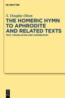 The "Homeric Hymn to Aphrodite" and Related Texts