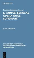 Seneca, Lucius Annaeus: L. Annaei Senecae Opera Quae Supersunt. Supplementum