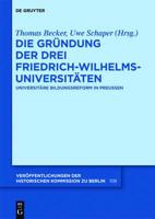 Die Grundung der drei Friedrich-Wilhelms-Universitaten