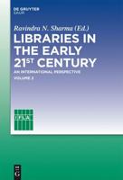 Libraries in the Early 21st Century. Volume 2 An International Perspective