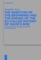 The Question of the Beginning and the Ending of the So-Called History of David's Rise