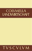 Zwölf Bücher über Landwirtschaft · Buch eines Unbekannten über Baumzüchtung., Band I, Sammlung Tusculum