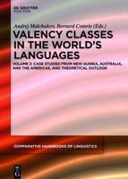 Valency Classes in the World's Languages. Vol. 2 Case Studies from New Guinea, Australia, and the Americas, and Theoretical Outlook