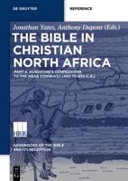 The Bible in Christian North Africa. Part 2 Consolidation of the Canon to the Arab Conquest (Ca. 393 to 650 CE)