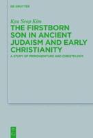 The Firstborn Son in Ancient Judaism and Early Christianity