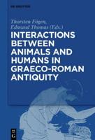 Interactions Between Animals and Humans in Graeco-Roman Antiquity