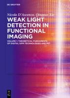 Weak Light Detection in Functional Imaging. Volume 1 Theoretical Fundaments of Digital SiPM Technologies and PET