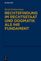 Rechtsfindung Im Rechtsstaat Und Dogmatik Als Ihr Fundament