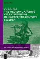 The Medieval Archive of Antisemitism in Nineteenth-Century Sweden