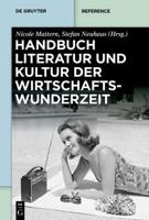 Handbuch Literatur Und Kultur Der Wirtschaftswunderzeit