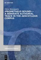 ›Prometheus Bound‹ - A Separate Authorial Trace in the Aeschylean Corpus