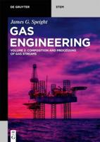 Gas Engineering. Vol. 2 Composition and Processing of Gas Streams