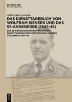 Das Diensttagebuch Von Wolfram Sievers Und Das SS-Ahnenerbe (1941-45)