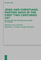 Jews and Christians - Parting Ways in the First Two Centuries CE?