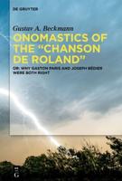 Onomastics of the "Chanson De Roland" or, Why Gaston Paris and Joseph Bédier Were Both Right
