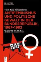 Antifeminismus Und Politische Gewalt in Der Bundesrepublik, 1967-1982