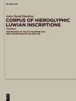 Corpus of Hieroglyphic Luwian Inscriptions. Volume III Inscriptions of the Hettite Empire and New Inscriptions of the Iron Age