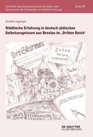 Städtische Erfahrung in Deutsch-Jüdischen Selbstzeugnissen Aus Breslau Im ‚Dritten Reich'