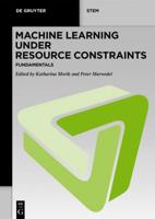 Machine Learning Under Resource Constraints. Volume 1 Fundamentals