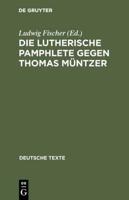 Die Lutherische Pamphlete Gegen Thomas Müntzer