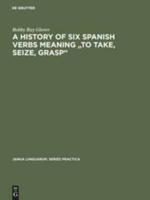 A History of Six Spanish Verbs Meaning "To Take, Seize, Grasp"