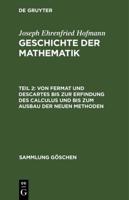 Von Fermat Und Descartes Bis Zur Erfindung Des Calculus Und Bis Zum Ausbau Der Neuen Methoden