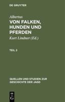 Von Falken, Hunden und Pferden, Teil 2, Quellen und Studien zur Geschichte der Jagd 8