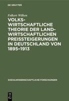 Volkswirtschaftliche Theorie Der Landwirtschaftlichen Preissteigerungen in Deutschland Von 1895-1913