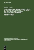 Die Regulierung Der Elbschiffahrt 1819-1821